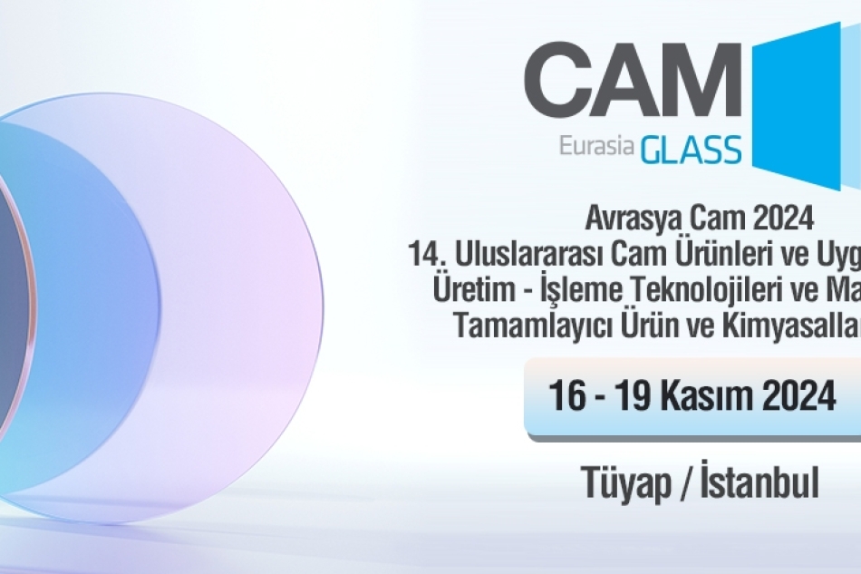 IGMA Avrasya Cam 2024 - Uluslararası Cam Ürünleri ve Uygulamaları, Üretim – İşleme Teknolojileri ve Makineleri, Tamamlayıcı Ürün ve Kimyasalları Fuarı'nda